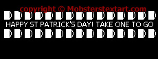 Mosbters Happy St Patricks Day █) █) █) █) █) █) █) █) █) █) █) █) █) █) █)