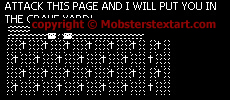 Mobster protection - ATTACK THIS PAGE AND I WILL PUT YOU IN THE GRAVE YARD!   